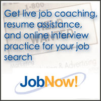 Get live job coaching, resume assistance, and online interview practice for your job search...JobNow!