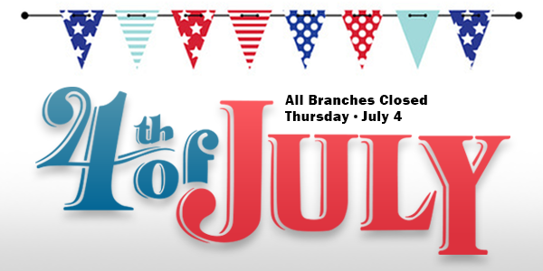 All Branches Closed July 4