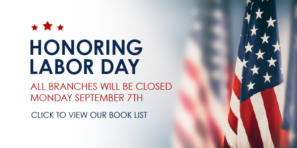 All branches closed Labor Day